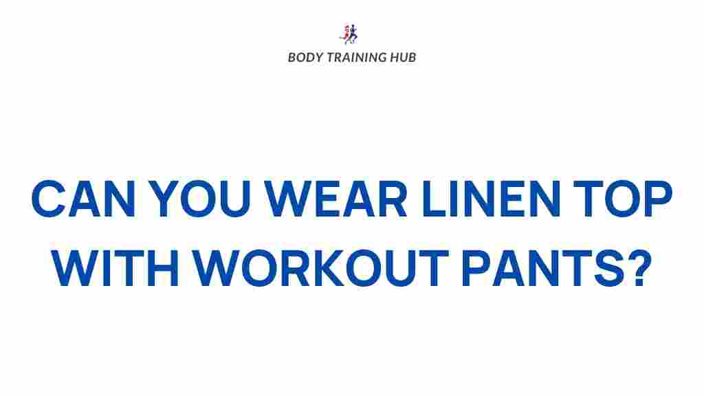 linen-tops-workout-pants-benefits