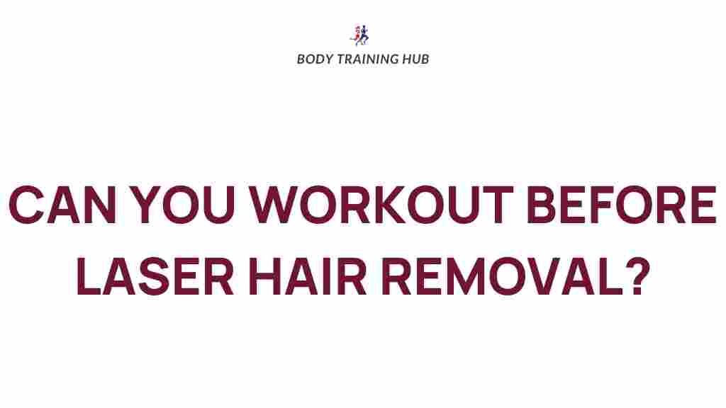 exercise-before-laser-hair-removal