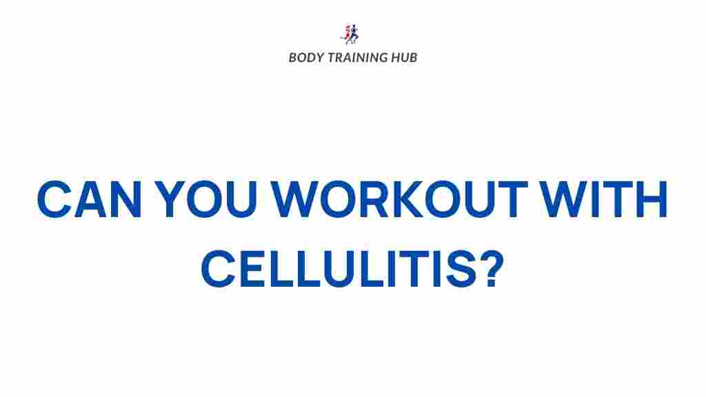 can-you-workout-with-cellulitis