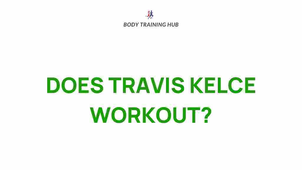 travis-kelce-workout-secrets