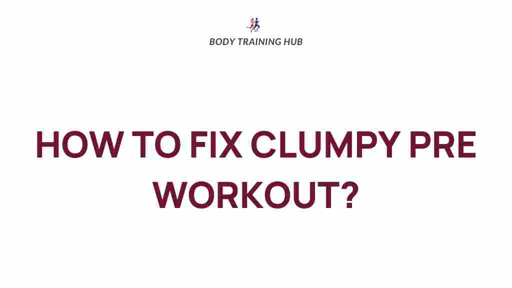 /pre-workout-clumps-fix