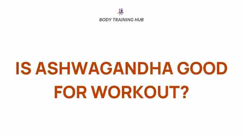 ashwagandha-enhancing-workouts