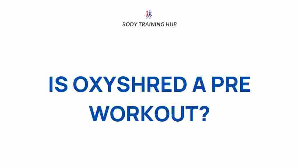oxyshred-pre-workout-supplement