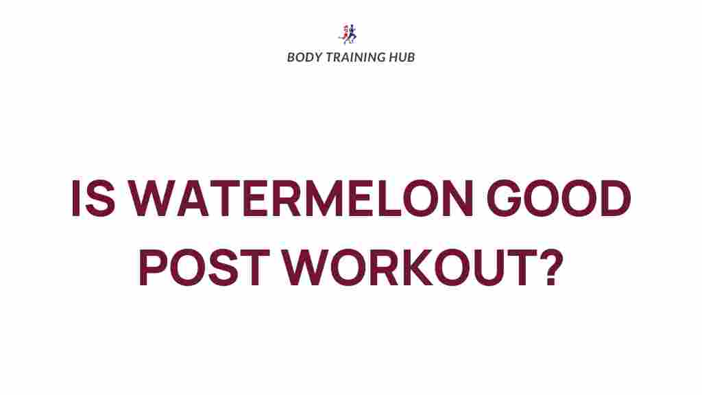 watermelon-post-workout