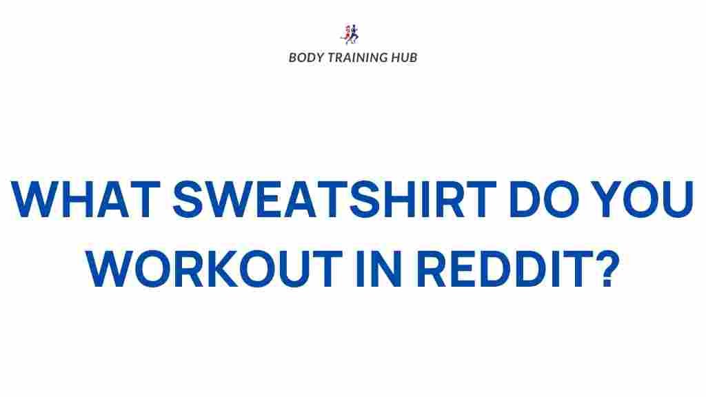 best-workout-sweatshirt-reddit