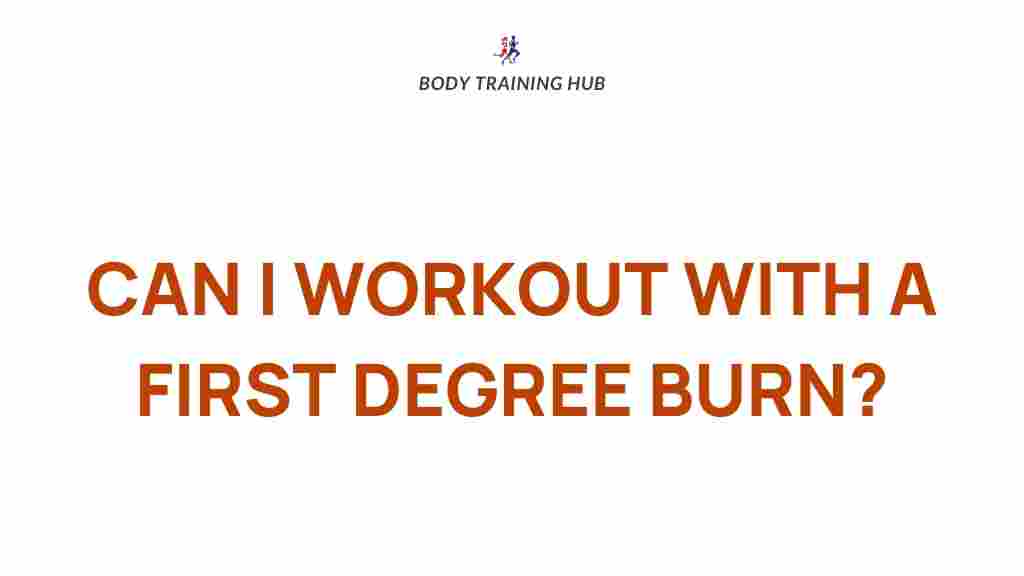 exercising-with-first-degree-burn