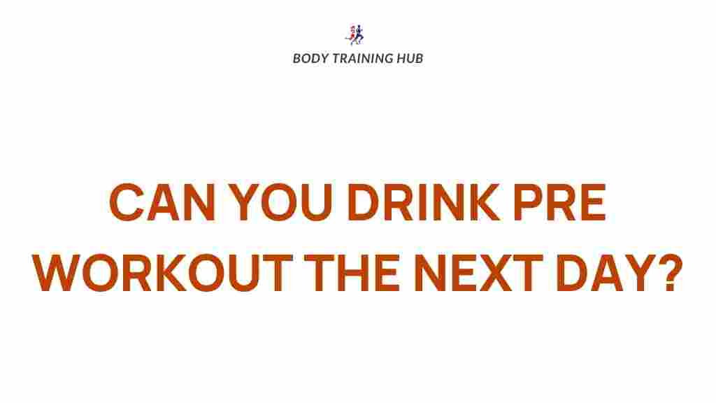 can-you-drink-pre-workout-next-day