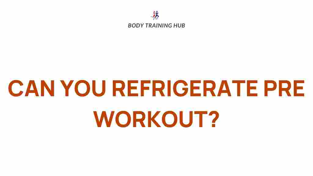 pre-workout-storage-science