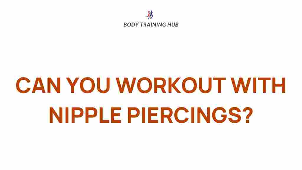nipple-piercings-and-exercise