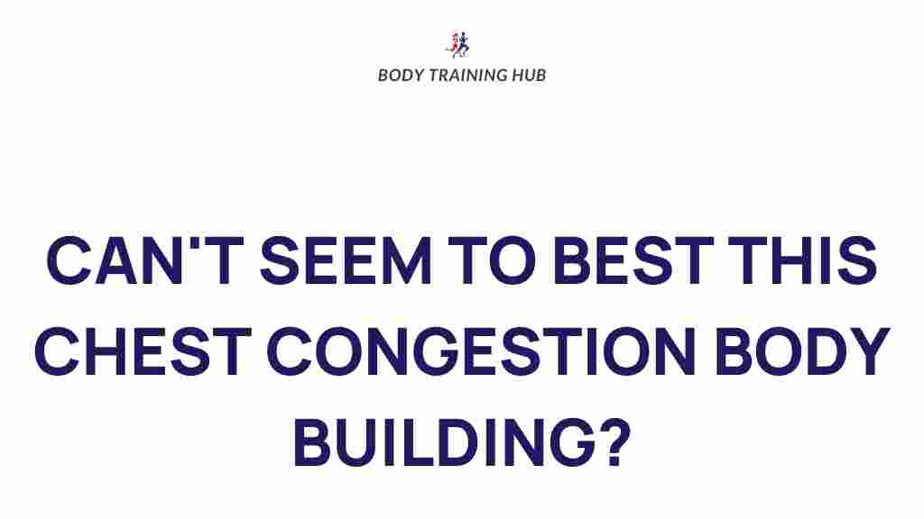 chest-congestion-bodybuilding