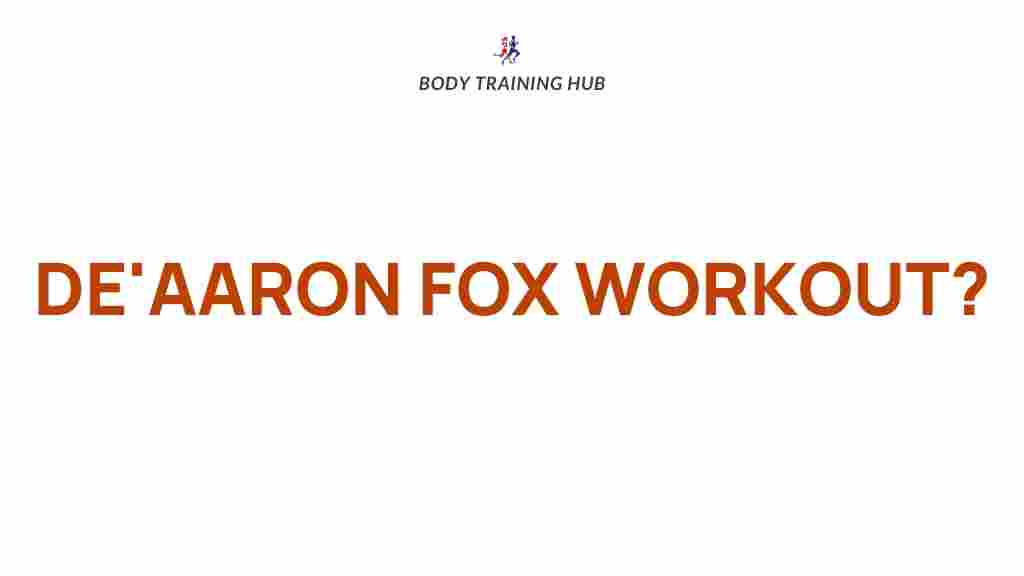 deaaron-fox-training-regimen