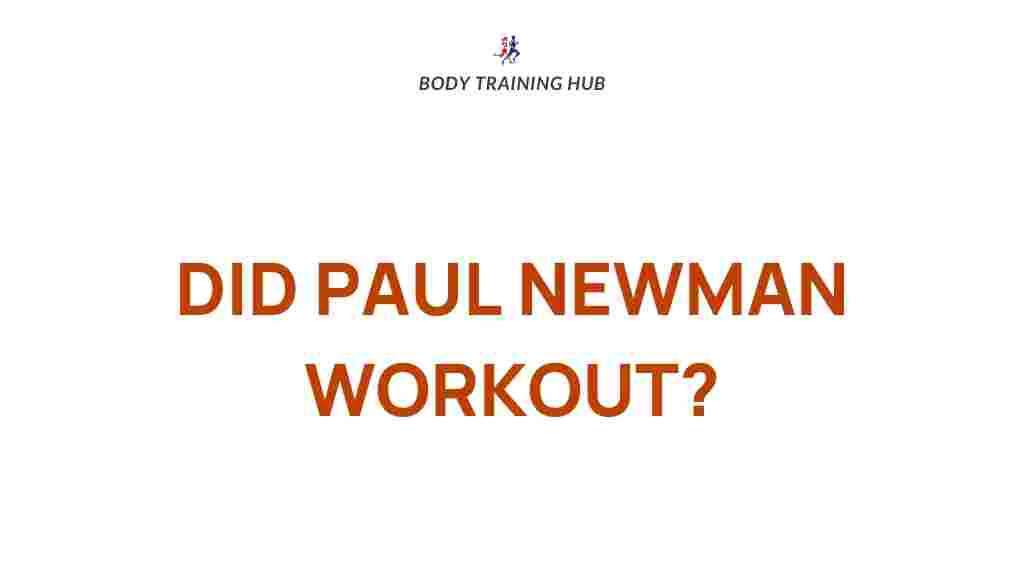 hollywood-legend-paul-newman-fitness