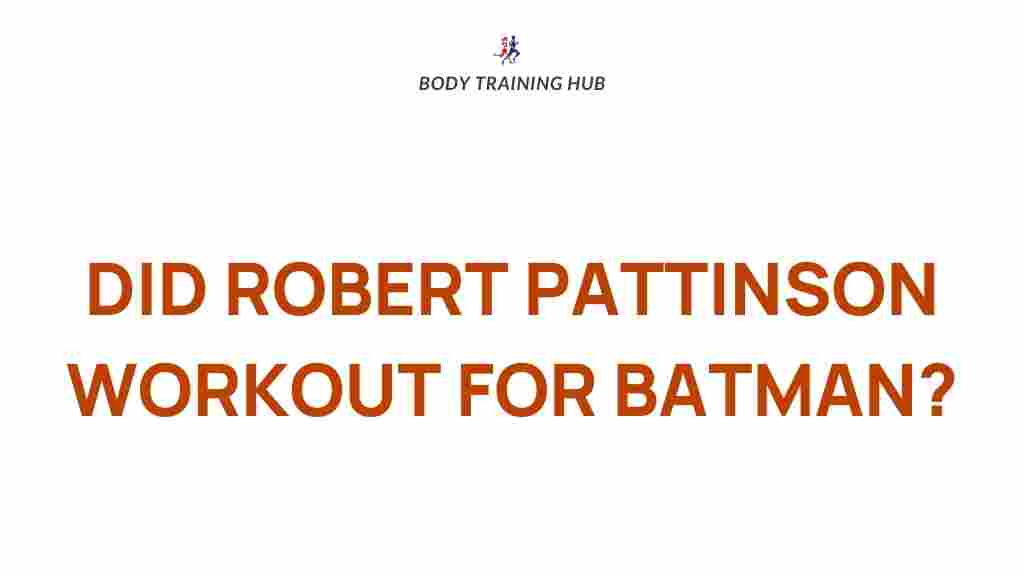 robert-pattinson-batman-transformation