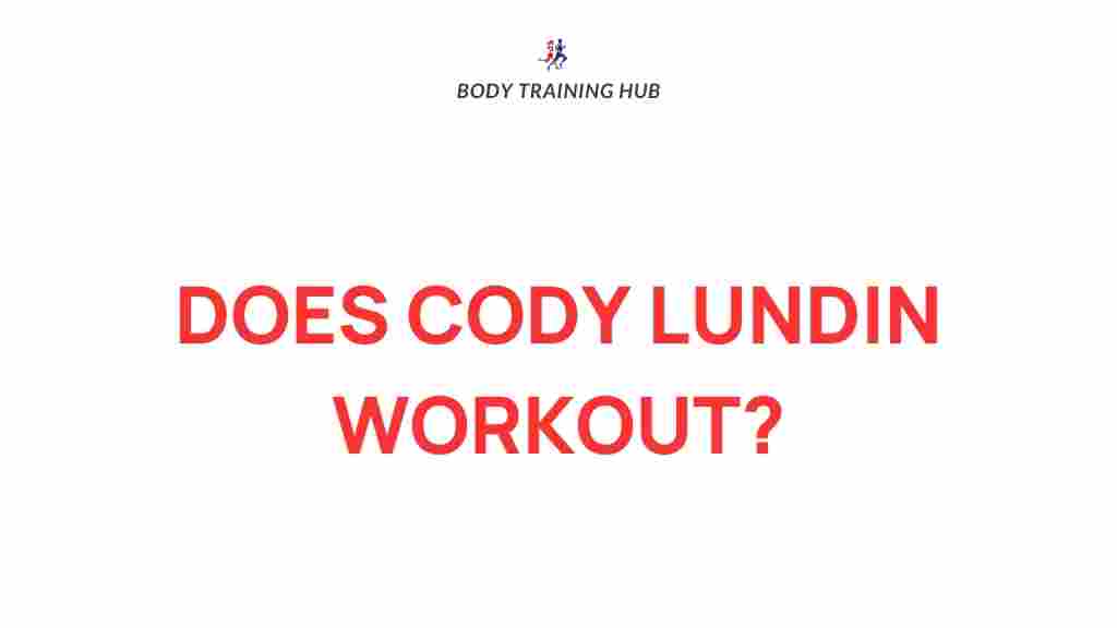 cody-lundin-workout-routine