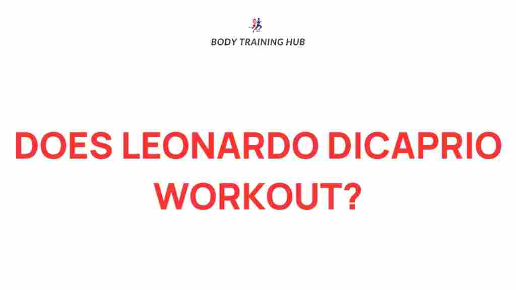 leonardo-dicaprio-fitness-regimen