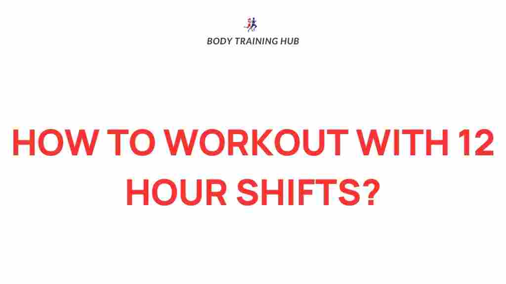 workout-with-12-hour-shifts