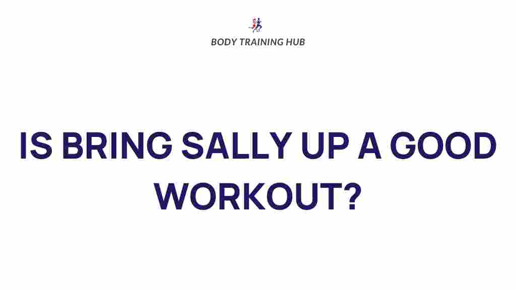 bring-sally-up-workout-benefits