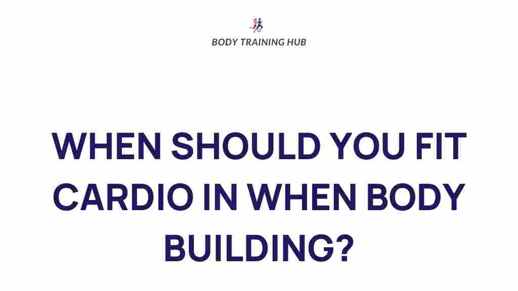 optimal-cardio-timing-bodybuilding